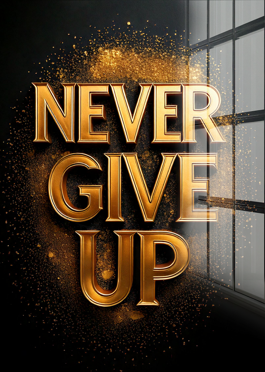 Acrylglas Wandbild - NEVER GIVE UP